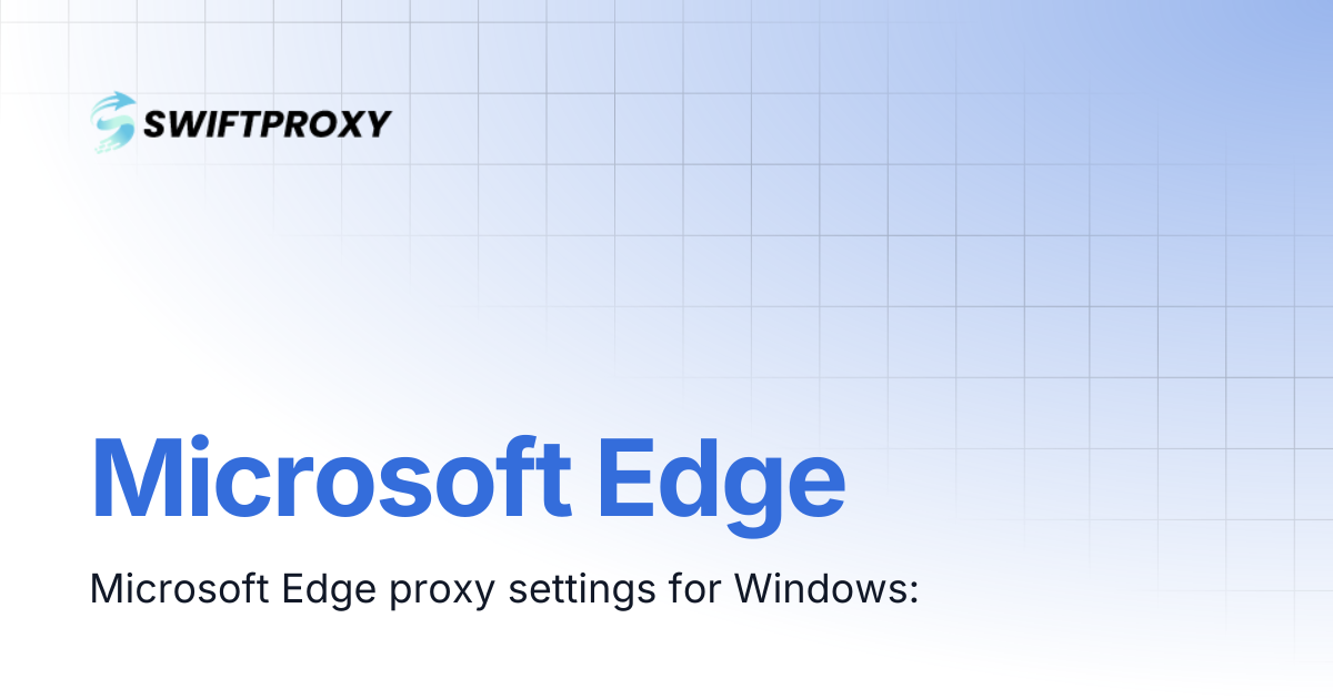 Microsoft Edge | Swiftproxy